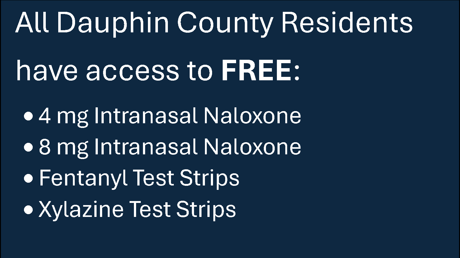 Dauphin County Drug and Alcohol Recognized Entity Dauphin County residents have access to free naloxone and testing strips